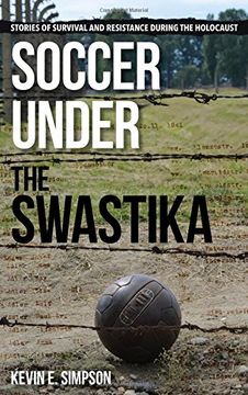 portada Soccer under the Swastika: Stories of Survival and Resistance during the Holocaust