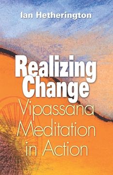 portada Realizing Change: Vipassana Meditation in Action (en Inglés)