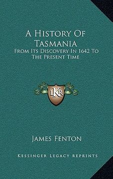 portada a history of tasmania: from its discovery in 1642 to the present time (en Inglés)