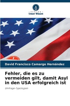 portada Fehler, die es zu vermeiden gilt, damit Asyl in den USA erfolgreich ist (in German)