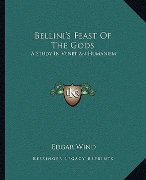 portada bellini's feast of the gods: a study in venetian humanism (en Inglés)