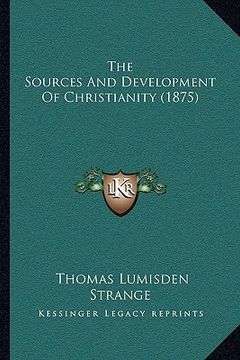 portada the sources and development of christianity (1875) (in English)