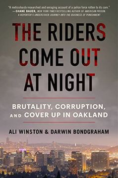portada The Riders Come out at Night: Brutality, Corruption, and Cover-Up in Oakland (in English)
