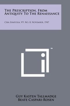 portada the prescription, from antiquity to the renaissance: ciba symposia, v9, no. 8, november, 1947 (in English)
