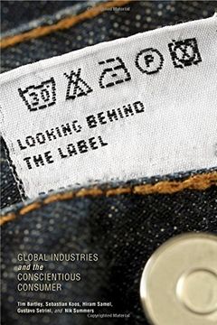 portada Looking behind the Label: Global Industries and the Conscientious Consumer (Global Research Studies)