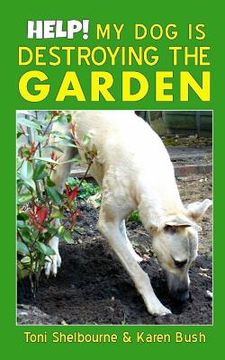 portada Help! My Dog is Destroying the Garden