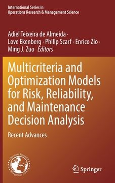 portada Multicriteria and Optimization Models for Risk, Reliability, and Maintenance Decision Analysis: Recent Advances (en Inglés)