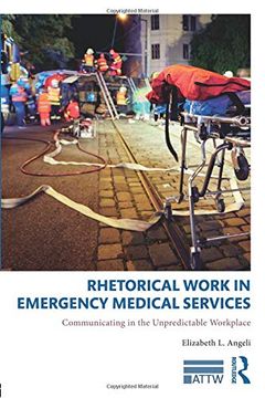 portada Rhetorical Work in Emergency Medical Services: Communicating in the Unpredictable Workplace (Attw Series in Technical and Professional Communication) (en Inglés)