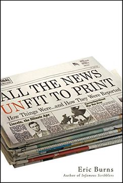 portada All the News Unfit to Print: How Things Were. And how They Were Reported (en Inglés)