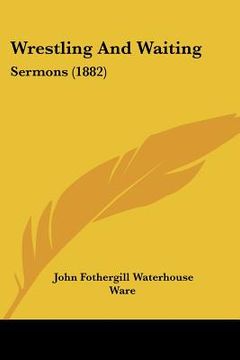 portada wrestling and waiting: sermons (1882) (in English)