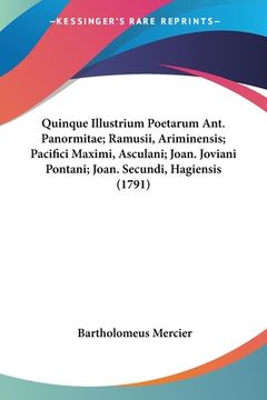 portada Quinque Illustrium Poetarum Ant. Panormitae; Ramusii, Ariminensis; Pacifici Maximi, Asculani; Joan. Joviani Pontani; Joan. Secundi, Hagiensis (1791) (en Francés)