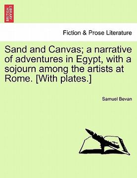 portada sand and canvas; a narrative of adventures in egypt, with a sojourn among the artists at rome. [with plates.] (en Inglés)