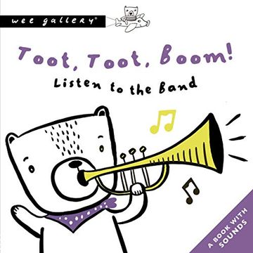 portada Toot, Toot, Boom! Listen to the Band: A Book With Sounds (Wee Gallery Sound Books) (in English)