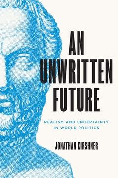 portada An Unwritten Future: Realism and Uncertainty in World Politics (Princeton Studies in International History and Politics, 186) (in English)