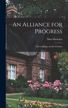portada An Alliance for Progress: the Challenge and the Problem (en Inglés)