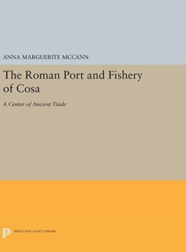 portada The Roman Port and Fishery of Cosa: A Center of Ancient Trade (Princeton Legacy Library) (en Inglés)