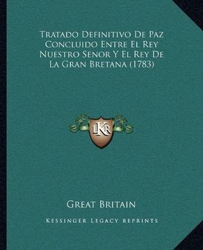 portada Tratado Definitivo de paz Concluido Entre el rey Nuestro Senor y el rey de la Gran Bretana (1783)