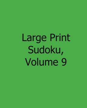 portada Large Print Sudoku, Volume 9: 80 Easy to Read, Large Print Sudoku Puzzles