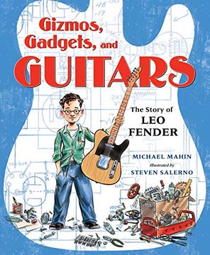 portada Gizmos, Gadgets, and Guitars: The Story of leo Fender (en Inglés)