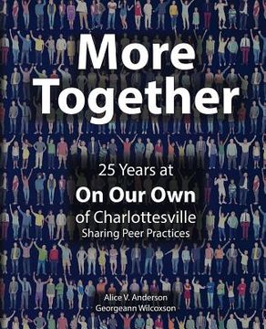 portada More Together: 25 Years of Peer Practice at On Our Own Charlottesville (in English)