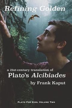 portada Refining Golden: A 21st-Century Translation of Plato's Alcibiades (in English)