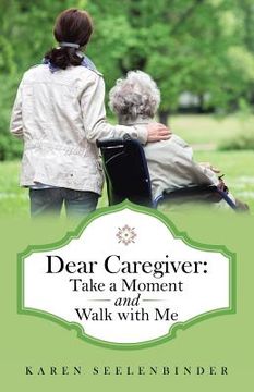 portada Dear Caregiver: Take a Moment and Walk with Me