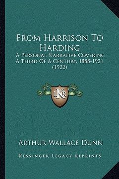 portada from harrison to harding from harrison to harding: a personal narrative covering a third of a century, 1888-192a personal narrative covering a third o (en Inglés)