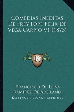 portada Comedias Ineditas de Frey Lope Felix de Vega Carpio v1 (1873)