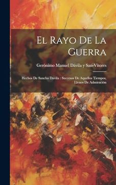 portada El Rayo de la Guerra: Hechos de Sancho Davila: Succesos de Aquellos Tiempos, Llenos de Admiración