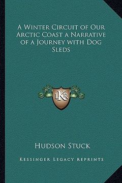 portada a winter circuit of our arctic coast a narrative of a journey with dog sleds (en Inglés)