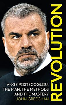 portada Revolution: Ange Postecoglou: The Man, the Methods and the Mastery (en Inglés)