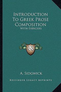 portada introduction to greek prose composition: with exercises (en Inglés)