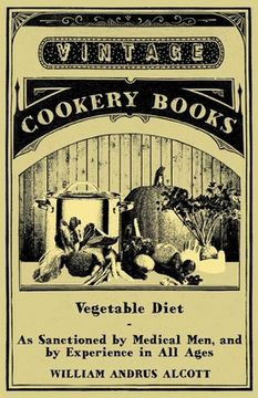 portada vegetable diet - as sanctioned by medical men, and by experience in all ages (in English)