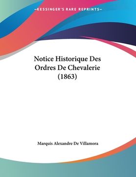 portada Notice Historique Des Ordres De Chevalerie (1863) (en Francés)