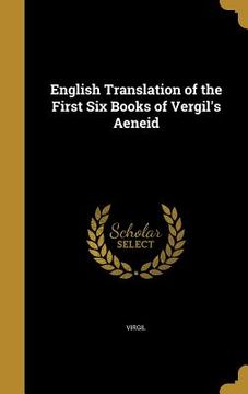 portada English Translation of the First Six Books of Vergil's Aeneid (en Inglés)