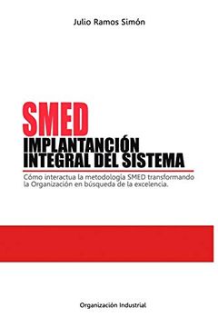 portada Smed. Implantación Integral del Sistema: Cómo Interacciona la Metodología Smed Transformando la Organización en Búsqueda de la Excelencia.