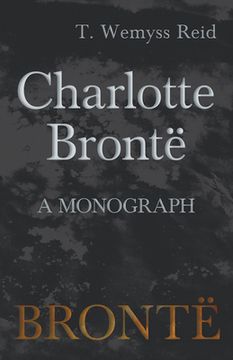 portada Charlotte Brontë - A Monograph (en Inglés)