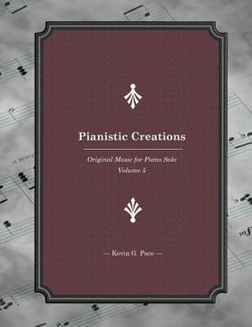 portada Pianistic Creations: Piano Solos Book 5: Piano Solos (en Inglés)