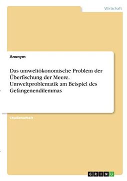 portada Das Umweltkonomische Problem der Berfischung der Meere Umweltproblematik am Beispiel des Gefangenendilemmas (in German)