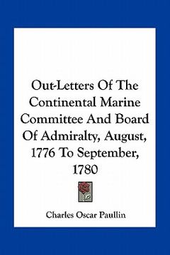 portada out-letters of the continental marine committee and board of admiralty, august, 1776 to september, 1780 (en Inglés)