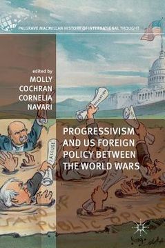 portada Progressivism and Us Foreign Policy Between the World Wars (en Inglés)
