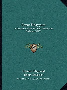 portada omar khayyam: a dramatic cantata, for soli, chorus, and orchestra (1917) (in English)