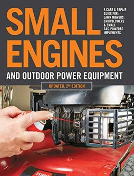 portada Small Engines and Outdoor Power Equipment, Updated 2nd Edition: A Care & Repair Guide For: Lawn Mowers, Snowblowers & Small Gas-Powered Imple 