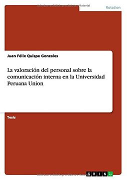 portada La Valoración del Personal Sobre la Comunicación Interna en la Universidad Peruana Union (in Spanish)