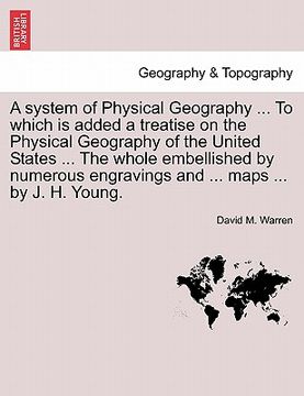 portada a   system of physical geography ... to which is added a treatise on the physical geography of the united states ... the whole embellished by numerous