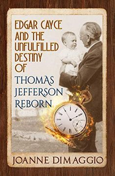 portada Edgar Cayce and the Unfulfilled Destiny of Thomas Jefferson Reborn (en Inglés)
