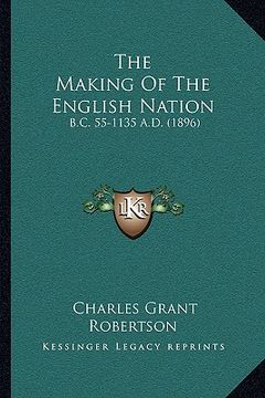portada the making of the english nation: b.c. 55-1135 a.d. (1896)