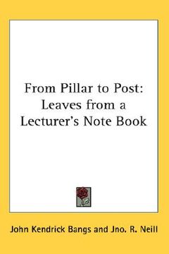 portada from pillar to post: leaves from a lecturer's note book (en Inglés)