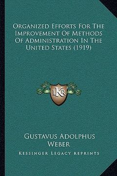 portada organized efforts for the improvement of methods of administration in the united states (1919)