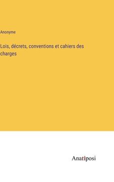 portada Lois, décrets, conventions et cahiers des charges (en Francés)